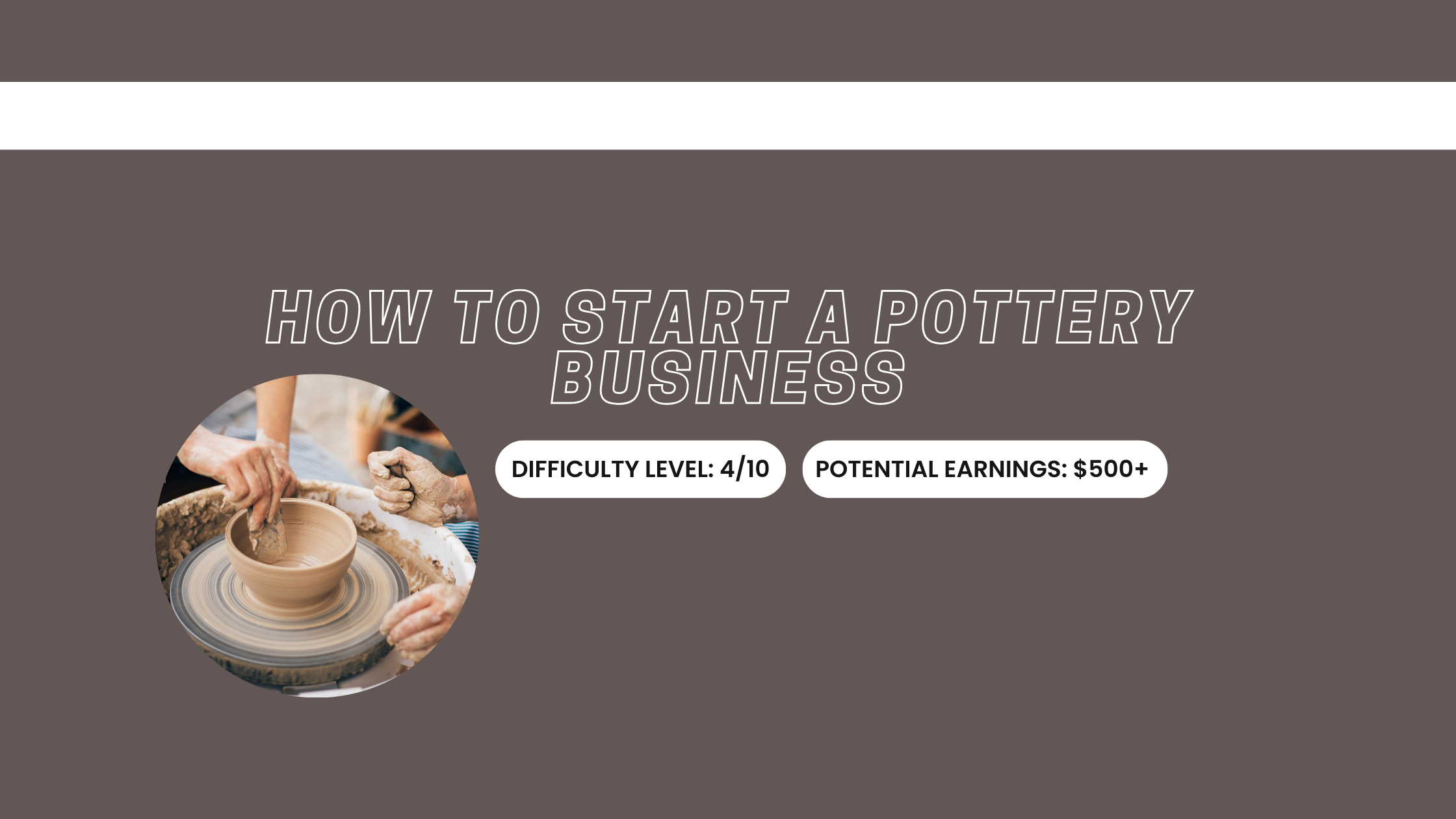 How to Start a Pottery Business: A Definitive Guide